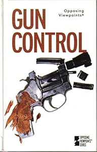 Gun Control (Opposing Viewpoints Series)