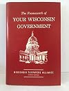 The Framework of YOUR WISCONSIN GOVERNMENT