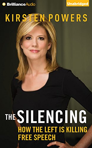 The Silencing: How the Left is Killing Free Speech by Kirsten Powers