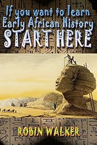 If you want to learn Early African History START HERE by Mr Robin Walker