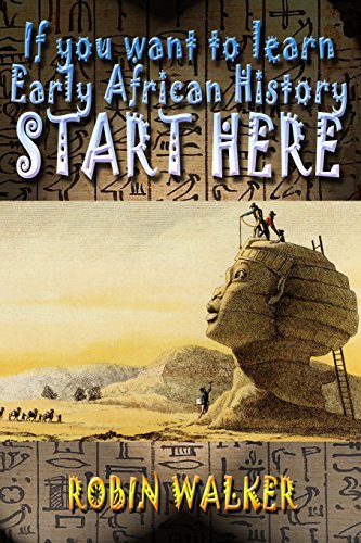 If you want to learn Early African History START HERE by Mr Robin Walker