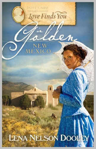 Love Finds You in Golden, New Mexico by Lena Nelson Dooley