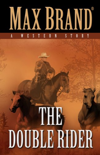 The Double Rider: A Western Story by Max Brand