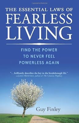 The Essential Laws of Fearless Living: Find the Power to Never Feel Powerless Again