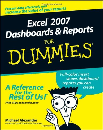 Excel 2007 Dashboards & Reports For Dummies by Michael Alexander