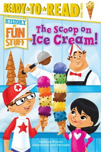 The Scoop on Ice Cream! by Bonnie Williams