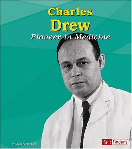 Charles Drew: Pioneer in Medicine (Fact Finders Biographies: Great African Americans) by Laura Purdie