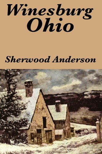 Winesburg, Ohio by Sherwood Anderson by Sherwood Anderson