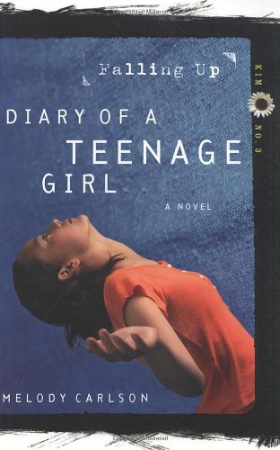 Falling Up (Diary of a Teenage Girl: Kim, Book 3) by Melody Carlson