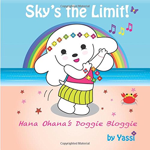 Sky's the Limit!: Hana Ohana's Doggie Bloggie (Hana Ohana's Adventures) (Volume 1)