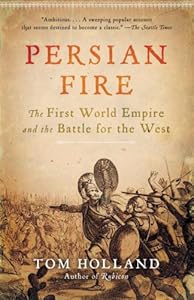 Persian Fire: The First World Empire and the Battle for the West