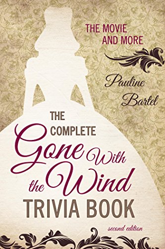 The Complete Gone With the Wind Trivia Book: The Movie and More by Pauline Bartel