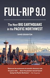 Full-Rip 9.0: The Next Big Earthquake in the Pacific Northwest by Sandi Doughton