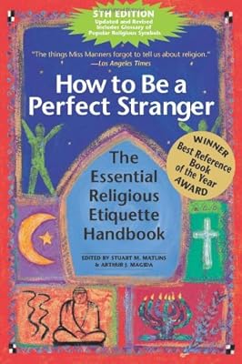 How to Be a Perfect Stranger: The Essential Religious Etiquette Handbook