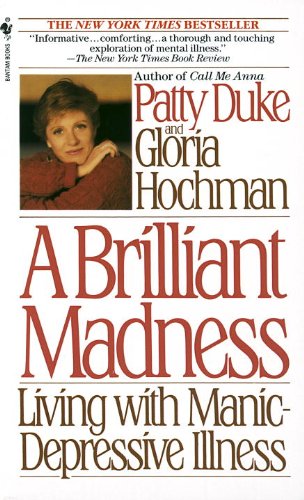 Brilliant Madness: Living with Manic Depressive Illness by Patty Duke