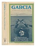 Garcia; the Rolling stone interview by Charles Reich and Jann Wenner. Plus a stoned Sunday rap with Jerry, Charles, and Mountain Girl - Jerry (1942-1995) Garcia