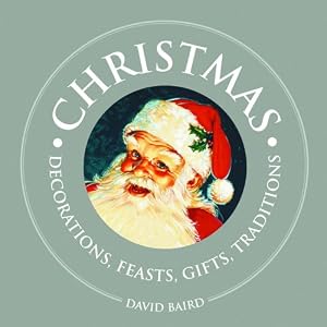 Christmas: Decorations, Feasts, Gifts, Traditions (1000 Hints, Tips and Ideas)