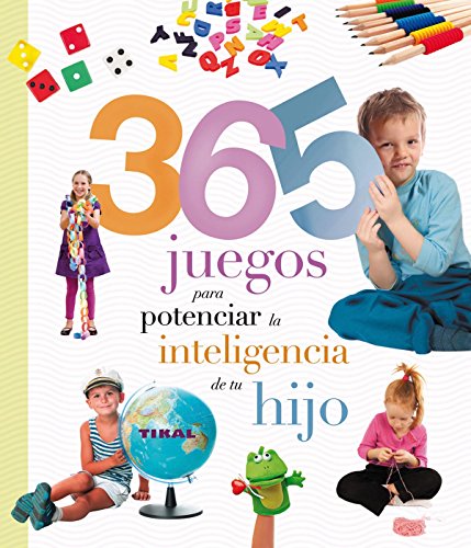 365 juegos para potenciar la inteligencia de tu hijo by Inc. Susaeta Publishing