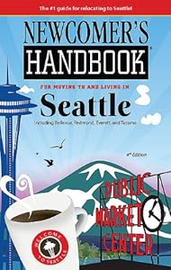Newcomer's Handbook for Moving to and Living in Seattle: Including Bellevue, Redmond, Everett, and Tacoma
