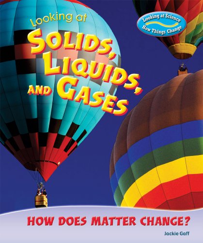 Looking at Solids, Liquids, and Gases: How Does Matter Change? (Looking at Science: How Things Change) by Jackie Gaff