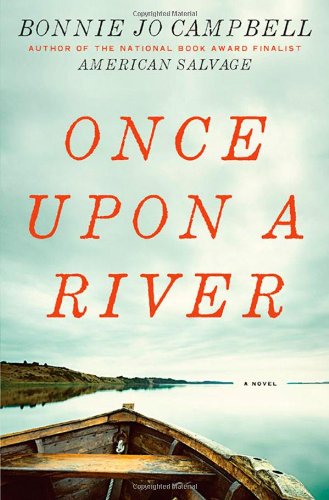 Once Upon a River: A Novel by Bonnie Jo Campbell