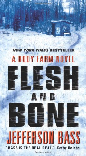 Flesh and Bone: A Body Farm Novel by Jefferson Bass
