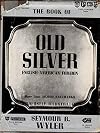 Seymour B Wyler. 1937. English, American, Foreign. The Book Of Old Silver. Crown Publishers.