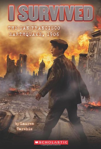 I Survived #5: I Survived the San Francisco Earthquake, 1906 by Lauren Tarshis