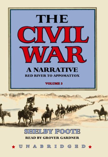 The Civil War : A Narrative, Volume 3: Red River to Appomattox by Shelby Foote