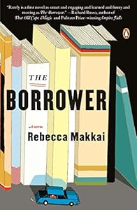The Borrower: A Novel by Rebecca Makkai