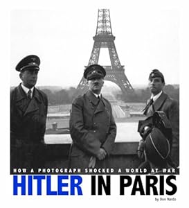 Hitler in Paris: How a Photograph Shocked a World at War