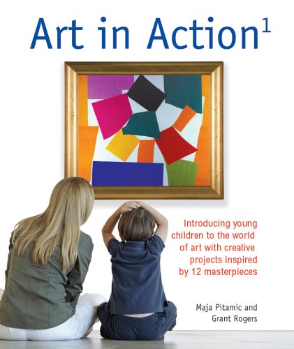 Art in Action 1: Introducing Young Children to the World of Art with 24 Creative Projects Inspired by 12 Masterpieces by Maja Pitamic