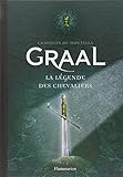 Graal : La légende des chevaliers par Christian de Montella Graal : La légende des chevaliers par Christian de Montella