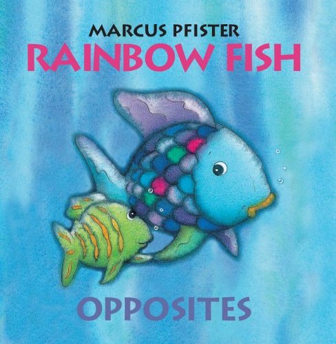 Rainbow Fish Opposites by Marcus Pfister