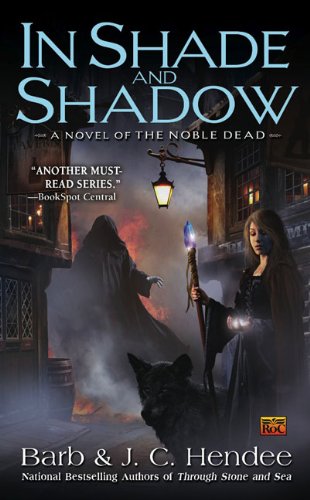 In Shade and Shadow: A Novel of the Noble Dead by Barb Hendee