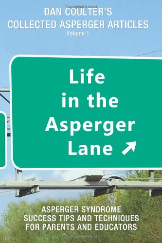 Life in the Asperger Lane: Dan Coulter's Collected Asperger Articles by Dan Coulter