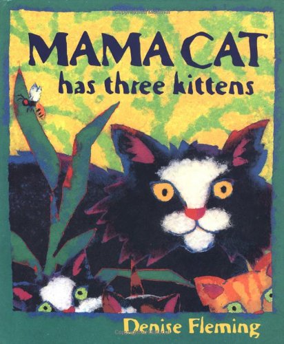 Mama Cat Has Three Kittens by Denise Fleming