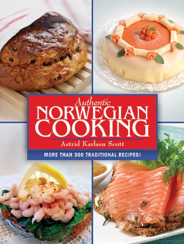 Authentic Norwegian Cooking by Astrid Karlsen Scott