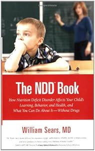 The N.D.D. Book: How Nutrition Deficit Disorder Affects Your Child's Learning, Behavior, and Health, and What You Can Do About It--Without Drugs