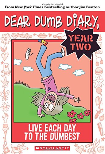 Dear Dumb Diary Year Two #6: Live Each Day to the Dumbest by Jim Benton