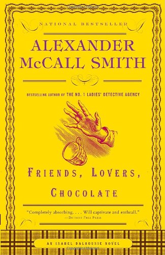 Friends, Lovers, Chocolate: An Isabel Dalhousie Novel (2) by Alexander McCall Smith