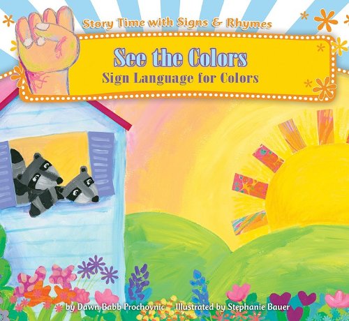 See the Colors: Sign Language for Colors by Dawn Babb Prochovnic