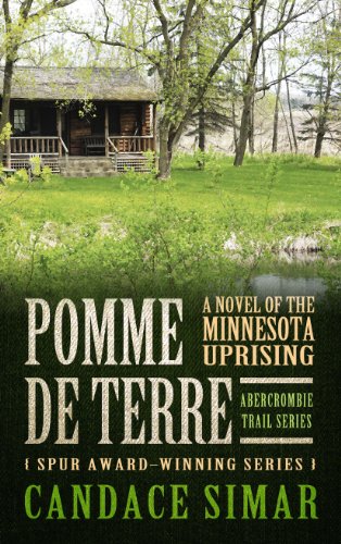 Pomme De Terre: A Novel of the Minnesota Uprising by Candace Simar