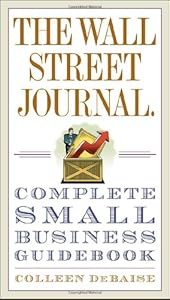 The Wall Street Journal. Complete Small Business Guidebook by Colleen DeBaise