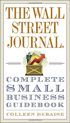 The Wall Street Journal. Complete Small Business Guidebook by Colleen DeBaise