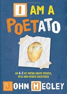 I Am a Poetato: An AZ of Poems About People, Pets, and Other Creatures