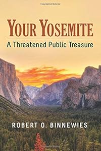 Your Yosemite: A Threatened Public Treasure by Robert O. Binnewies