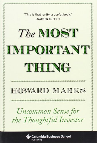 The Most Important Thing: Uncommon Sense for the Thoughtful Investor by Howard Marks
