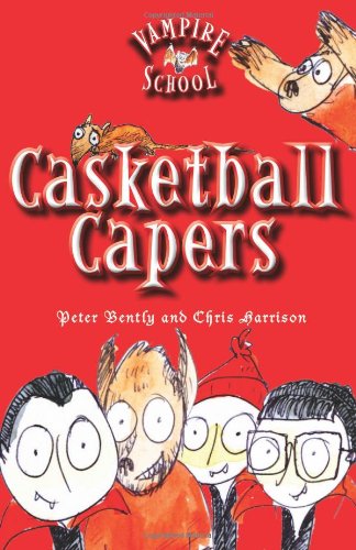 Vampire School: Casketball Capers by Peter Bently
