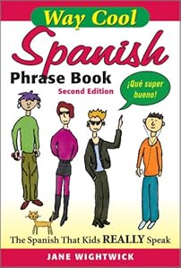 WAY-COOL SPANISH PHRASEBOOK 2/E: The Spanish that Kids Really Speaks!